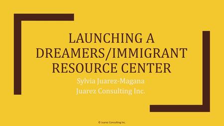 Launching a Dreamers/Immigrant Resource Center