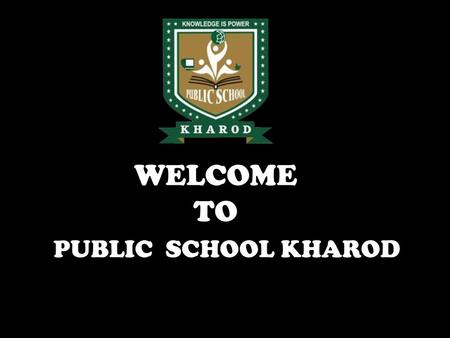 WELCOME TO PUBLIC SCHOOL KHAROD.