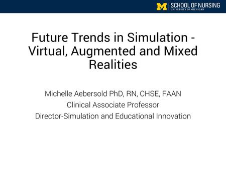 Future Trends in Simulation - Virtual, Augmented and Mixed Realities