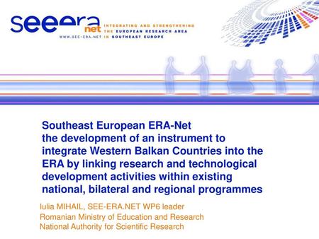 Southeast European ERA-Net the development of an instrument to integrate Western Balkan Countries into the ERA by linking research and technological.