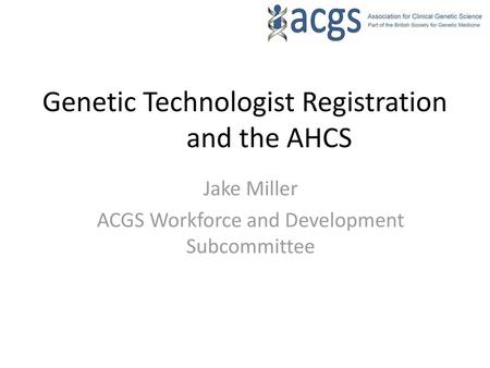 Genetic Technologist Registration and the AHCS
