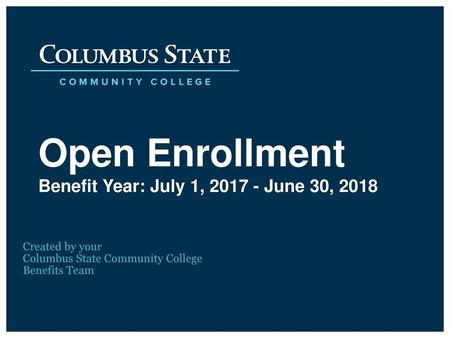 Open Enrollment Benefit Year: July 1, June 30, 2018
