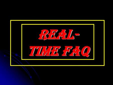 REAL-TIME FAQ.