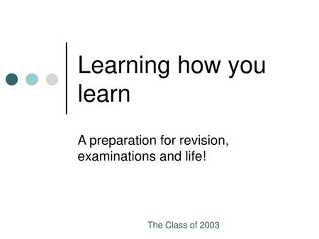 A preparation for revision, examinations and life!