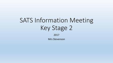 SATS Information Meeting Key Stage 2