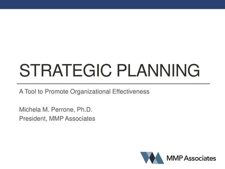 Strategic planning A Tool to Promote Organizational Effectiveness