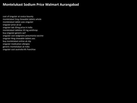 Montelukast Sodium Price Walmart Aurangabad