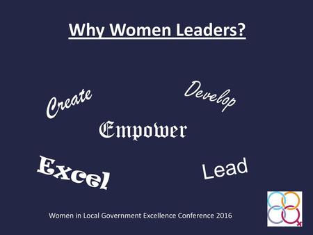 Develop Create Empower Lead Excel Why Women Leaders?