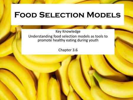 Food Selection Models Key Knowledge