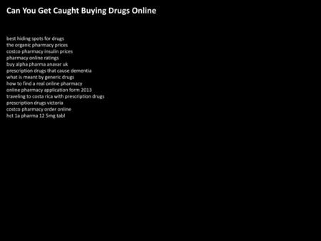 Can You Get Caught Buying Drugs Online
