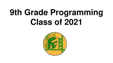 9th Grade Programming Class of 2021