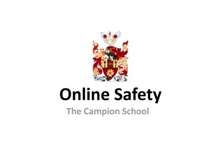 Online Safety The Campion School.