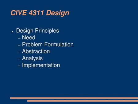 CIVE 4311 Design Design Principles Need Problem Formulation