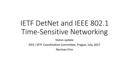 IETF DetNet and IEEE Time-Sensitive Networking