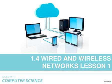 1.4 wired and wireless networks lesson 1