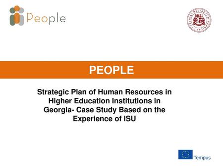 PEOPLE Strategic Plan of Human Resources in Higher Education Institutions in Georgia- Case Study Based on the Experience of ISU.