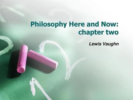 Philosophy Here and Now: chapter two