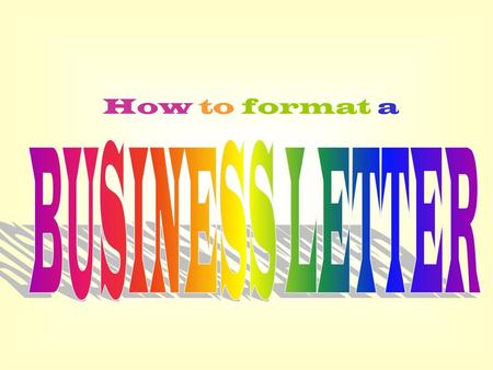 How to format a BUSINESS LETTER.