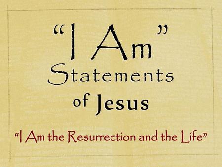 “I Am the Resurrection and the Life”