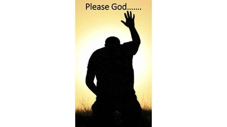 Please God……..