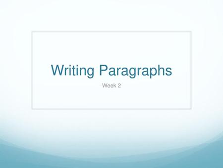 Writing Paragraphs Week 2.