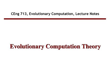 CEng 713, Evolutionary Computation, Lecture Notes
