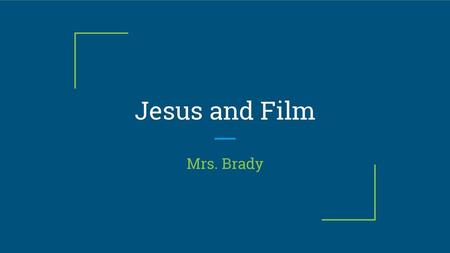 Jesus and Film Mrs. Brady.