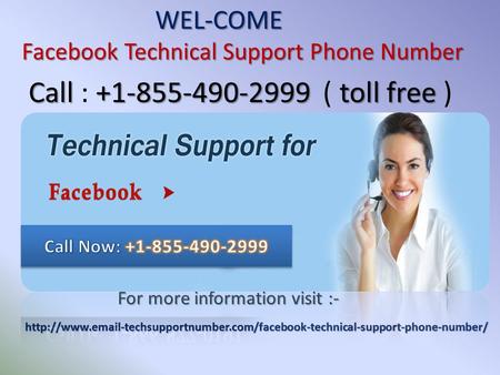 WEL-COME Facebook Technical Support Phone Number Facebook Technical Support Phone Number For more information visit :-