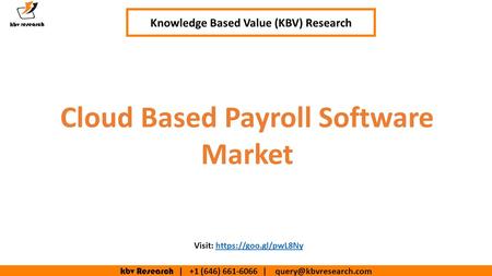 Kbv Research | +1 (646) | Knowledge Based Value (KBV) Research Visit: https://goo.gl/pwL8Nyhttps://goo.gl/pwL8Ny Cloud Based.
