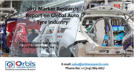 Phone No: +1 (214) Market Research Report on Global Auto Tyre Industry Published Date: