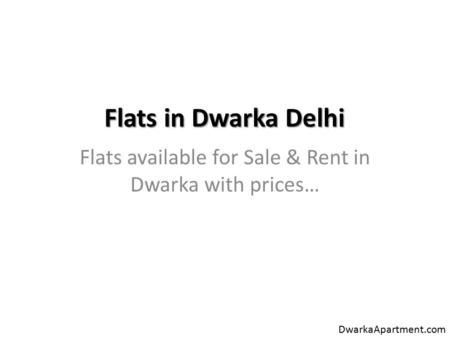 Flats in Dwarka Delhi Flats available for Sale & Rent in Dwarka with prices… DwarkaApartment.com.