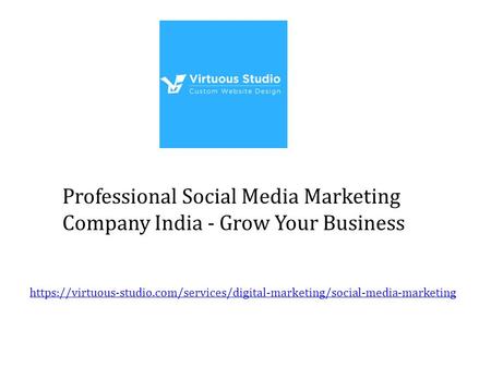 Professional Social Media Marketing Company India - Grow Your Business https://virtuous-studio.com/services/digital-marketing/social-media-marketing.