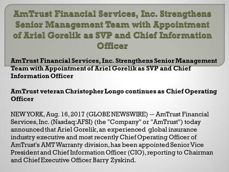 AmTrust Financial Services, Inc. Strengthens Senior Management Team with Appointment of Ariel Gorelik as SVP and Chief Information Officer AmTrust veteran.