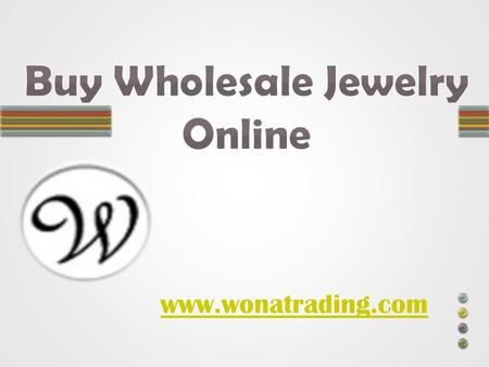 
Buy Wholesale Jewelry Online - www.wonatrading.com