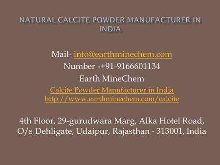 Mail- Number Earth MineChem Calcite Powder Manufacturer in India