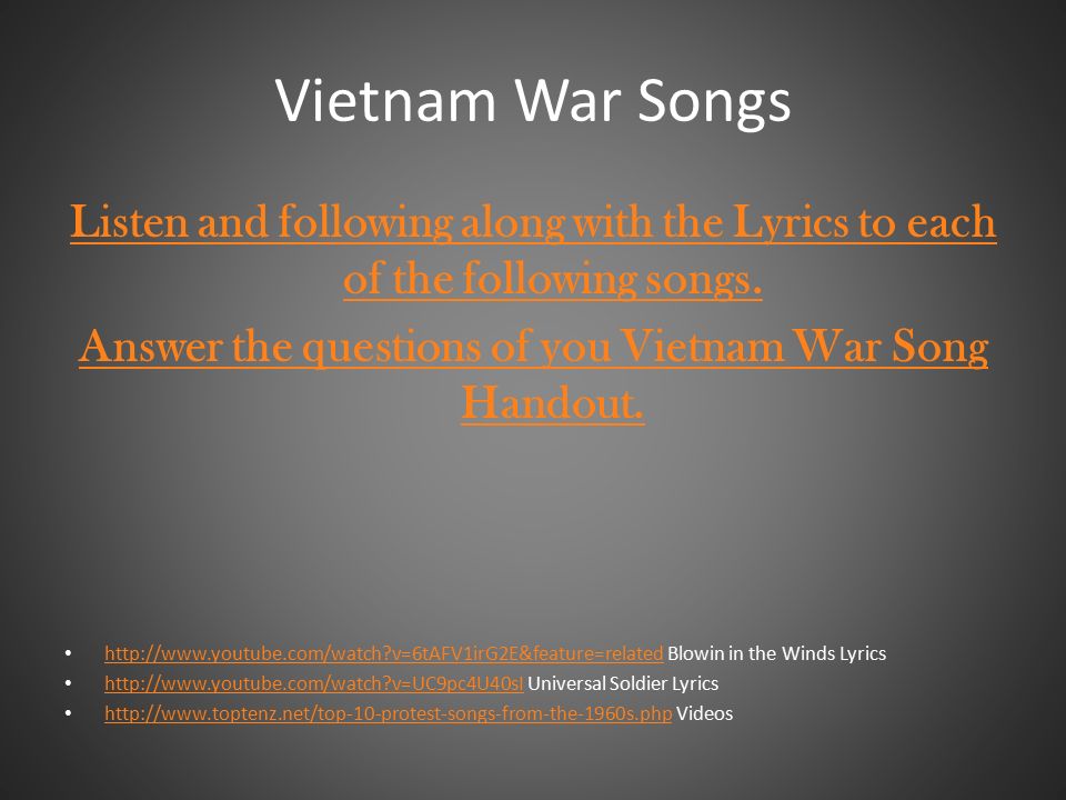 Vietnam War Songs Listen and following along with the Lyrics to each of the  following songs. Answer the questions of you Vietnam War Song Handout. -  ppt download