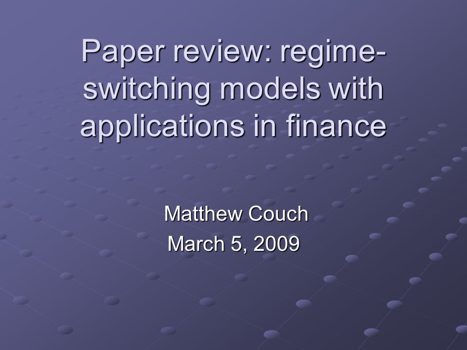 Paper review: regime- switching models with applications in ...