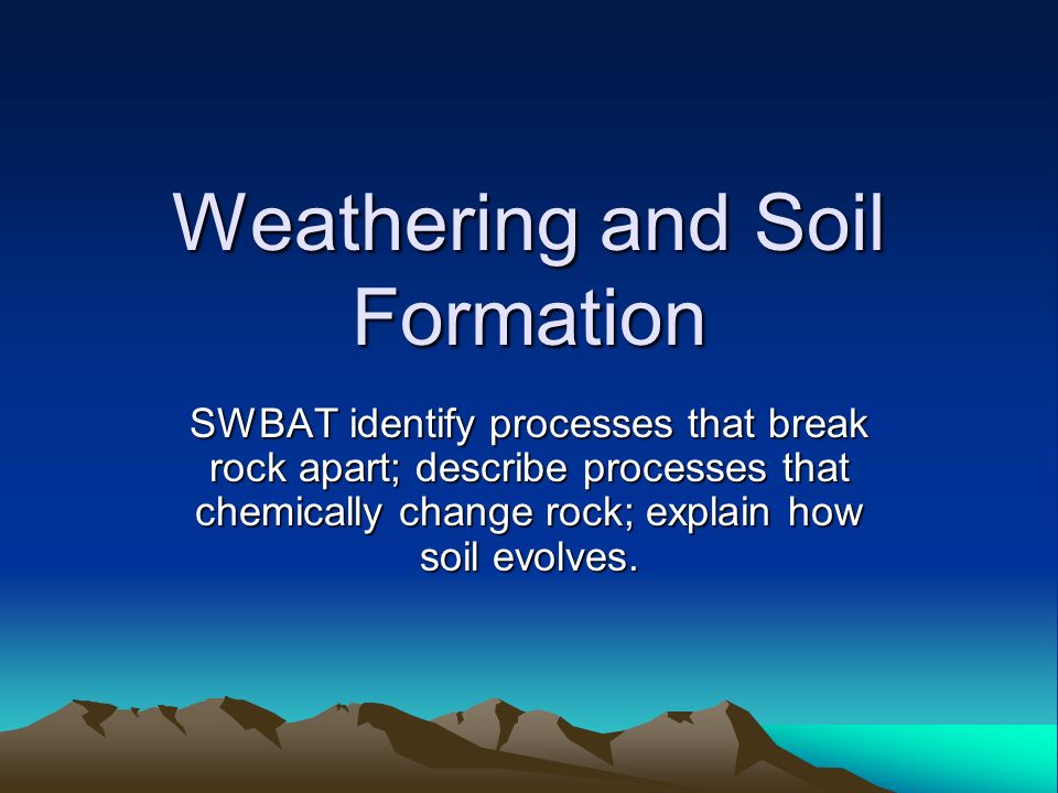 Weathering And Soil Formation Ppt Download