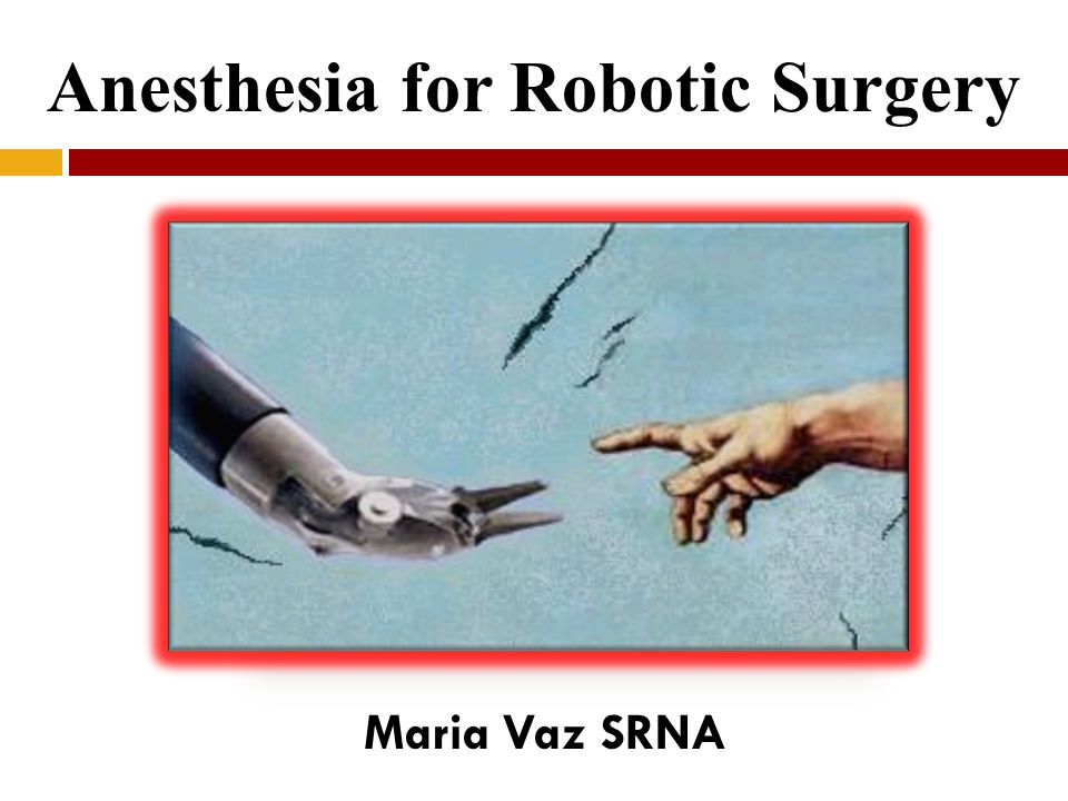 Anesthesia for Robotic Surgery - ppt video online download