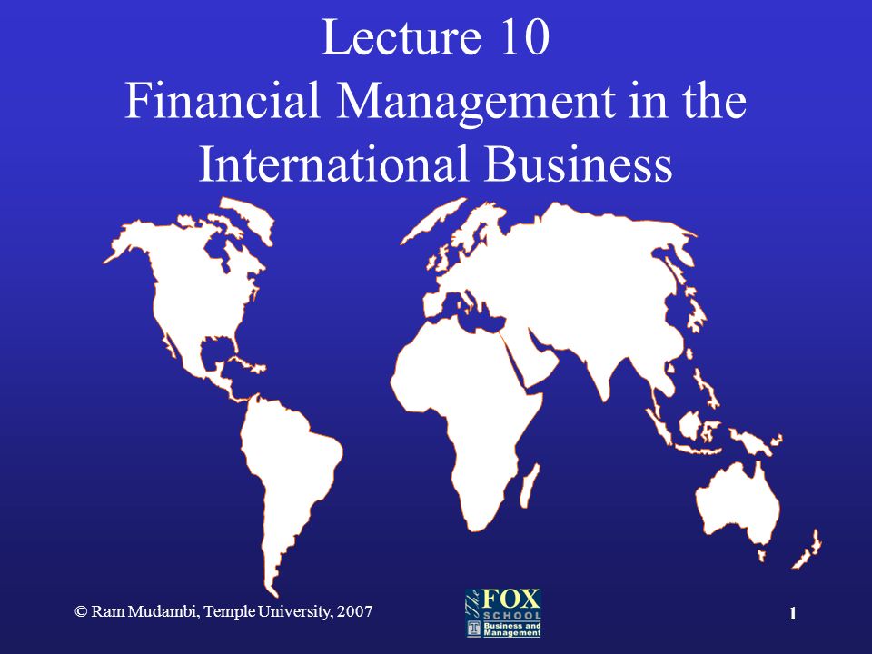 Ram Mudambi, Temple University, Lecture 10 Financial Management in the  International Business. - ppt download