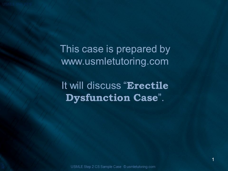 USMLE Step 2 CS This case is prepared by www.usmletutoring It will discuss Erectile Dysfunction Case . usmle step 2 cs step 2 cs scheduling Step