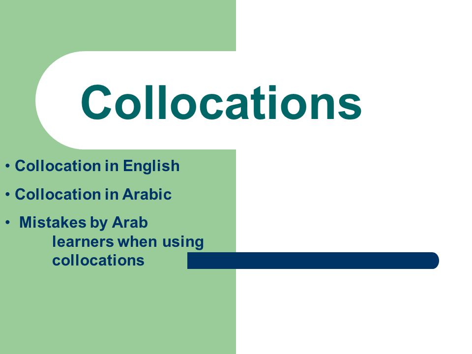 Collocations Collocation in English Collocation in Arabic Mistakes by Arab  learners when using collocations. - ppt download