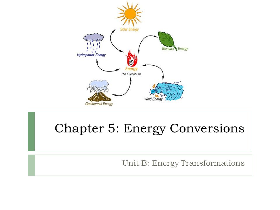 Chapter 5: Energy Conversions - ppt video online download