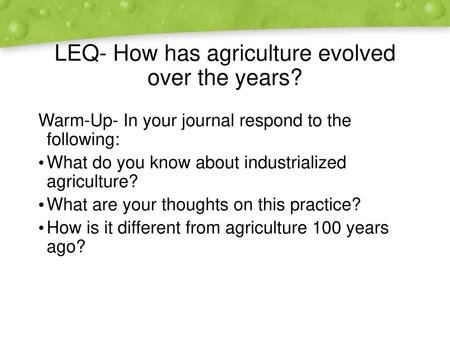 LEQ- How has agriculture evolved over the years?
