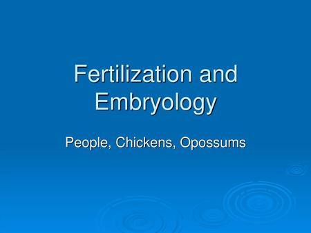 Fertilization and Embryology