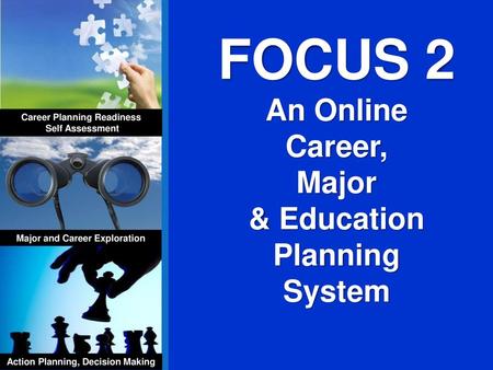 FOCUS 2 An Online Career, Major & Education Planning System