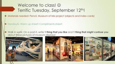Welcome to class!  Terrific Tuesday, September 12th!