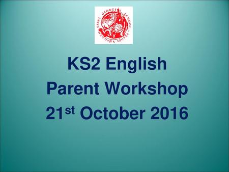 KS2 English Parent Workshop 21st October 2016