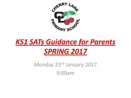 KS1 SATs Guidance for Parents SPRING 2017