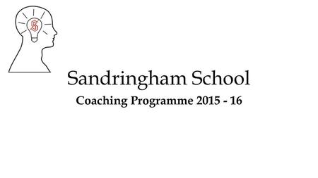 Sandringham School Coaching Programme 2015 - 16.